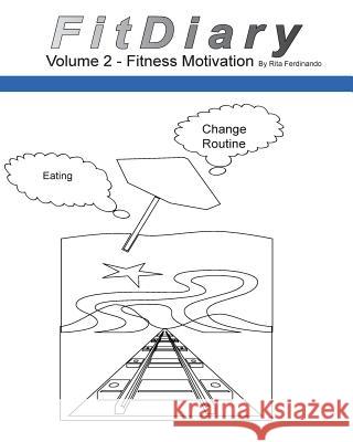 FitDiary Vol 2: Diary For Motivation To Eat Healthy and Change Routines Ferdinando, Rita 9781535177481