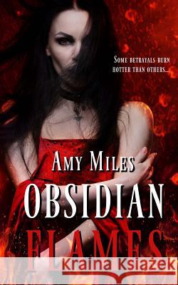 Obsidian Flames Amy Miles 9781535177597 Createspace Independent Publishing Platform