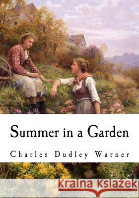 Summer in a Garden: Calvin: A Study of Character Charles Dudley Warner 9781535179171 Createspace Independent Publishing Platform