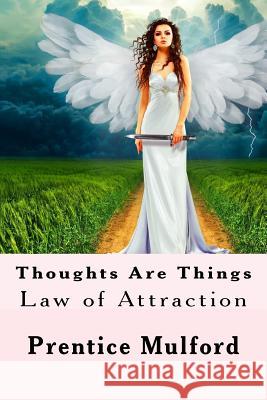 Thoughts Are Things Prentice Mulford 9781535179195