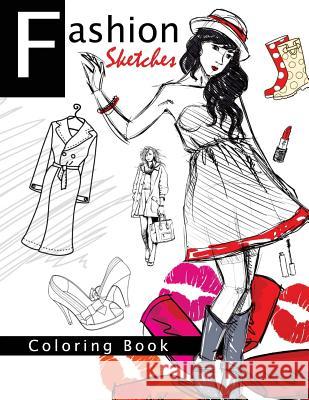 Fashion Sketches Coloring Book Volume 1: Fashion inspired Adult Coloring Book Sketchbook for Artists, Designers, and Doodlers Helen D. Hogan 9781535180153 Createspace Independent Publishing Platform