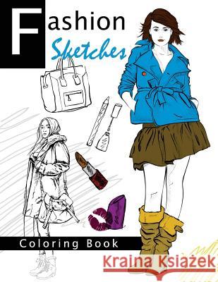 Fashion Sketches Coloring Book Volume 2: Fashion inspired Adult Coloring Book Sketchbook for Artists, Designers, and Doodlers Helen D. Hogan 9781535180160 Createspace Independent Publishing Platform