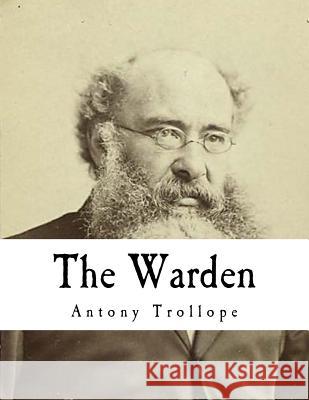 The Warden Antony Trollope 9781535180245 Createspace Independent Publishing Platform