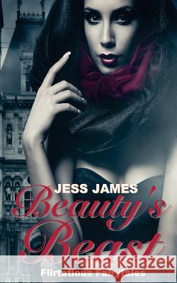 Beauty's Beast Jess James 9781535182560 Createspace Independent Publishing Platform