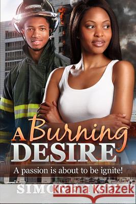 A Burning Desire: An African American Fireman Romance Simone Iwu 9781535183307 Createspace Independent Publishing Platform