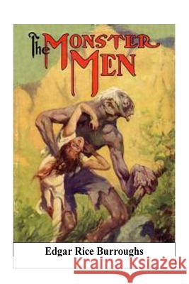 The Monster Men Edgar Rice Burroughs 9781535184151 Createspace Independent Publishing Platform