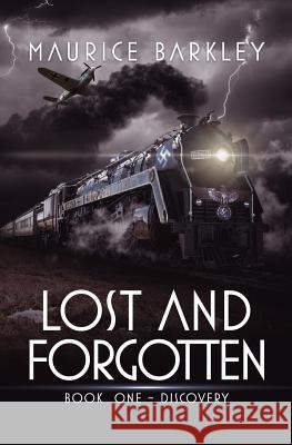 Lost and Forgotten: Book 1 - Discovery MR Maurice J. Barkley Ivan Zanchetta Theditors 9781535185929