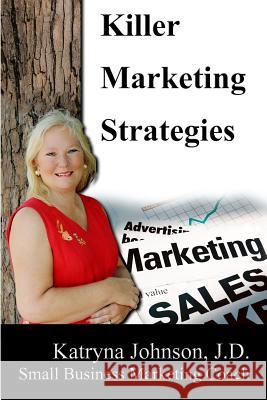 Killer Marketing Strategies Katryna Johnso 9781535186902 Createspace Independent Publishing Platform
