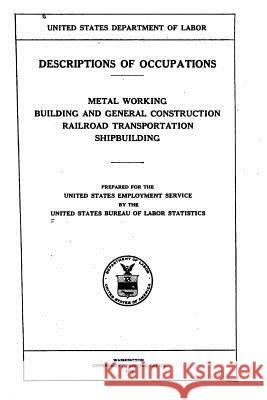 Descriptions of Occupations, Metal Working, Building and General United States Bureau of Labor Statistics 9781535189132 Createspace Independent Publishing Platform