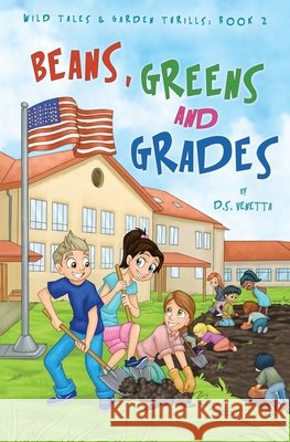 Beans, Greens & Grades: Education Edition D. S. Venetta 9781535189798 Createspace Independent Publishing Platform