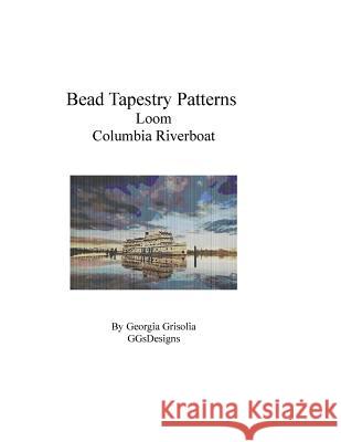 Bead Tapestry Patterns Loom Columbia Riverboat Georgia Grisolia 9781535189811