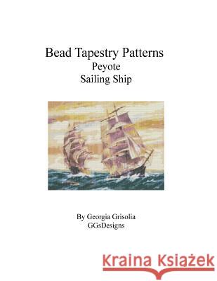 Bead Tapestry Patterns Peyote Sailing Ship Georgia Grisolia 9781535190114 Createspace Independent Publishing Platform