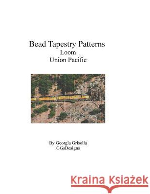 Bead Tapestry Patterns Loom Union Pacific Georgia Grisolia 9781535190312 Createspace Independent Publishing Platform