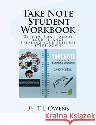 Take Note Student Lesson Plan Workbook: Getting Smart about your Business Owens, Treasure 9781535191531 Createspace Independent Publishing Platform