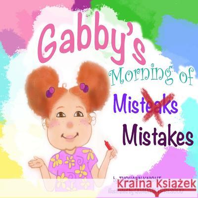 Gabby's Morning of Mistakes Tyquann Gritzzz Knight, Quadasia Prescod 9781535191838