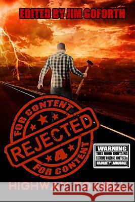 Rejected for Content 4: Highway to Hell Jim Goforth K. Trap Jones Eric Larocca 9781535192927 Createspace Independent Publishing Platform