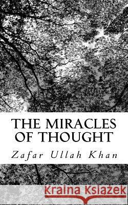 The Miracles of Thought Saba M. Shahi Zafar Ullah Khan 9781535193153