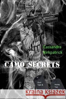 Camo Secrets Cassandra Kirkpatrick 9781535193412