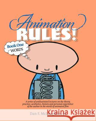 Animation Rules!: Book One: Words: Being a series of lectures on the theory, practice, aesthetics, history and personal experiences of t Elmen, Vendi 9781535194372 Createspace Independent Publishing Platform