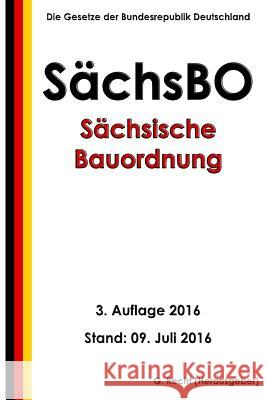 Sächsische Bauordnung (SächsBO), 3. Auflage 2016 Recht, G. 9781535196086 Createspace Independent Publishing Platform