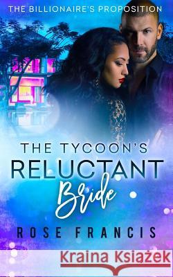 The Tycoon's Reluctant Bride: A BWWM Romance Francis, Rose 9781535196437 Createspace Independent Publishing Platform