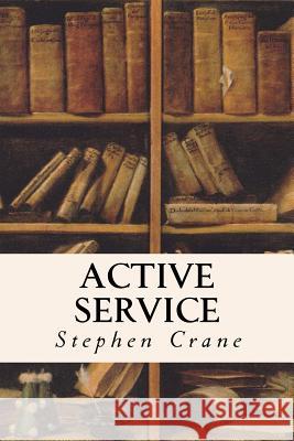 Active Service Stephen Crane 9781535196468 Createspace Independent Publishing Platform