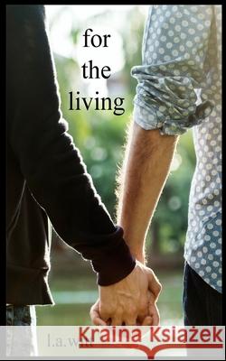 For The Living Witt, L. a. 9781535197410 Createspace Independent Publishing Platform