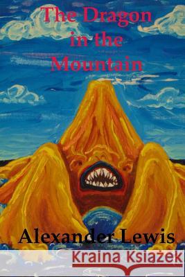 The Dragon in the Mountain: The secret memoires of JRR Nuffield Alexander Lewis 9781535197571