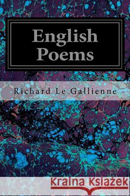 English Poems Richard Le Gallienne 9781535197816 Createspace Independent Publishing Platform