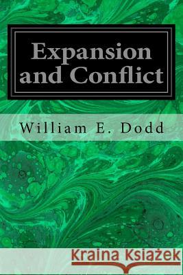 Expansion and Conflict William E. Dodd 9781535197854