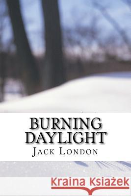 Burning Daylight Jack London Angel Sanchez 9781535197885 Createspace Independent Publishing Platform