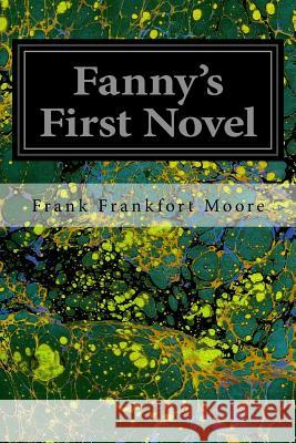 Fanny's First Novel Frank Frankfort Moore 9781535197892