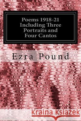 Poems 1918-21 Including Three Portraits and Four Cantos Ezra Pound 9781535198158 Createspace Independent Publishing Platform