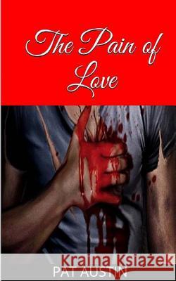 The Pain of Love Pat Austin Jalesea Carter 9781535198271 Createspace Independent Publishing Platform