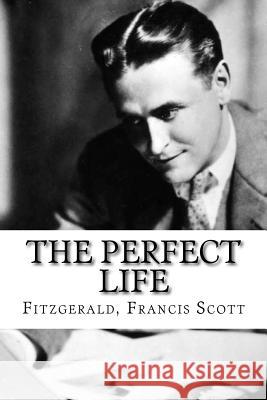 The Perfect Life Fitzgerald Franci Edibooks 9781535199261 Createspace Independent Publishing Platform