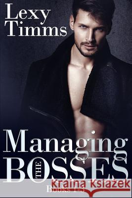 Managing the Bosses: Billionaire Romance Box Set Lexy Timms 9781535200226 Createspace Independent Publishing Platform