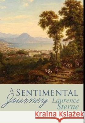 A Sentimental Journey: Through France and Italy J. R. Valera Laurence Sterne 9781535200257 Createspace Independent Publishing Platform