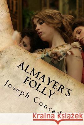 Almayer's Folly Joseph Conrad 9781535200509 Createspace Independent Publishing Platform