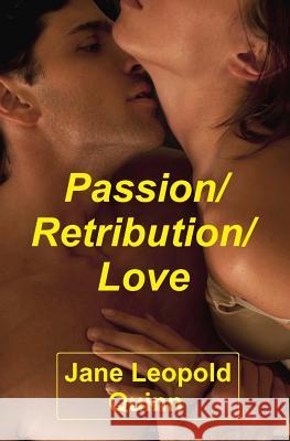 Passion/Retribution/Love Jane Leopold Quinn 9781535201704