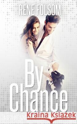 By Chance (A Playing Games Spin-off Novella) Folsom, Rene 9781535201841 Createspace Independent Publishing Platform