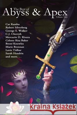 The Best of Abyss & Apex, Volume Two Wendy S. Delmater 9781535201902 Createspace Independent Publishing Platform
