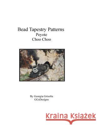 Bead Tapestry Patterns Peyote Choo Choo Georgia Grisolia 9781535202602 Createspace Independent Publishing Platform