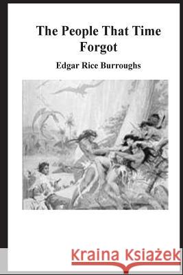 The People that Time Forgot Burroughs, Edgar Rice 9781535202718 Createspace Independent Publishing Platform