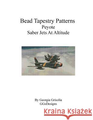 Bead Tapestry Patterns Peyote Saber Jets At Altitude Grisolia, Georgia 9781535202930 Createspace Independent Publishing Platform