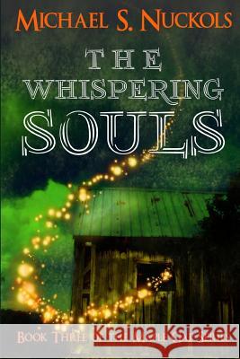 The Whispering Souls MR Michael S. Nuckols 9781535202961 Createspace Independent Publishing Platform