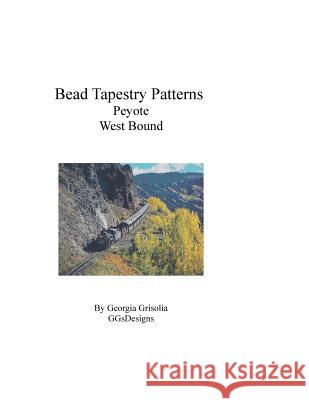 Bead Tapestry Patterns Peyote West Bound Georgia Grisolia 9781535203296 Createspace Independent Publishing Platform