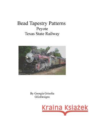 Bead Tapestry Patterns Peyote Texas State Railway Georgia Grisolia 9781535203463 Createspace Independent Publishing Platform