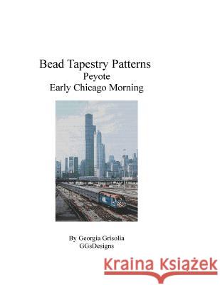 Bead Tapestry Patterns Peyote Early Chicago Morning Georgia Grisolia 9781535203692 Createspace Independent Publishing Platform