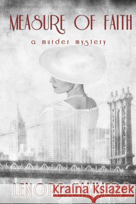 Measure of Faith: A murder mystery Hammers, Lenore 9781535203739