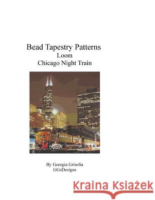 Bead Tapestry Patterns Loom Chicago Night Train Georgia Grisolia 9781535204408